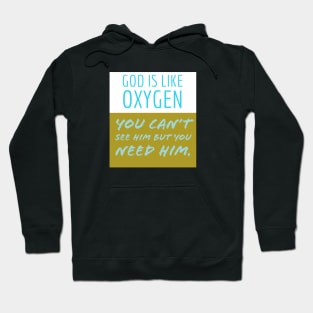 God is like Oxygen Hoodie